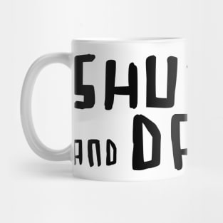 Shut up and Dance for Dancer. Mug